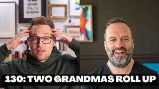 130: Two Grandmas Roll Up