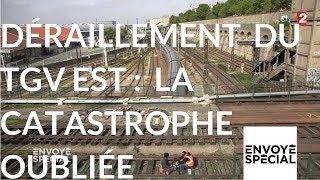 Envoyé Spécial Déraillement Du Tgv Est La Catastrophe Oubliée - 9 Nov 2017 France 2