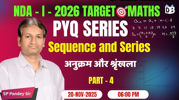 Sequence and Series PYQs for NDA I 2026 Maths | Day 4 🔥 | अनुक्रम और श्रृंखला by SP Pandey Sir