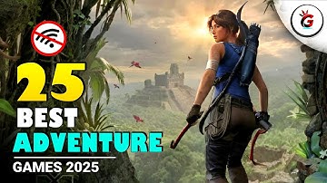 Top 25 Best New Offline Adventure Games for Android & iOS | Best Adventure Games of 2025