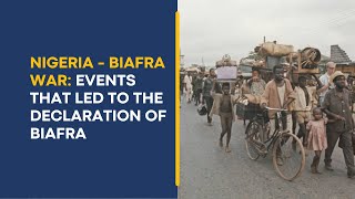 Nigeria-Biafra War: Events that Led to the Declaration of Biafra