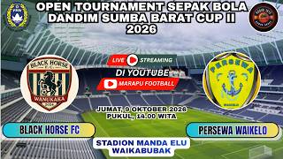BLACK HORSE FC vs PERSEWA WAIKELO | DANDIM CUP Sumba Barat 2026 |