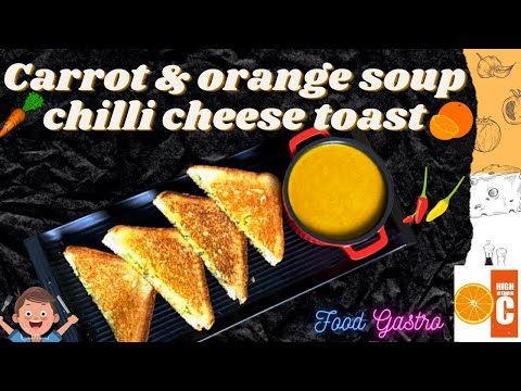 Carrot orange soup | Cheese Toast | Chilli Cheese Toast | Cheese Bread Toast | vitamin C for kids