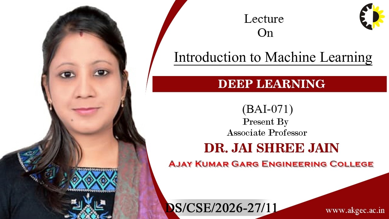 INTRODUCTION TO MACHINE LEARNING | DEEP LEARNING | LECTURE 01 BY DR JAISHREE JAIN | AKGEC