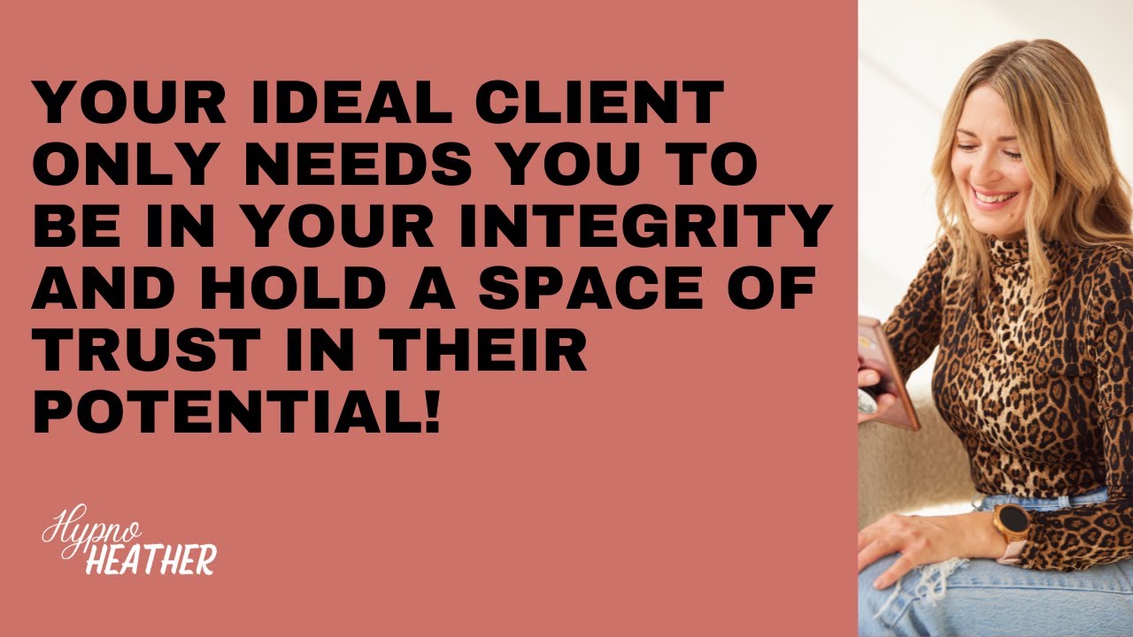 Integrity Client Your ideal client needs you to be in your integrity and hold a space of ...
