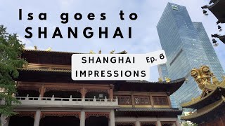 Isa goes to SHANGHAI | Study abroad series | Ep 6: Shanghai Impressions 上海印象