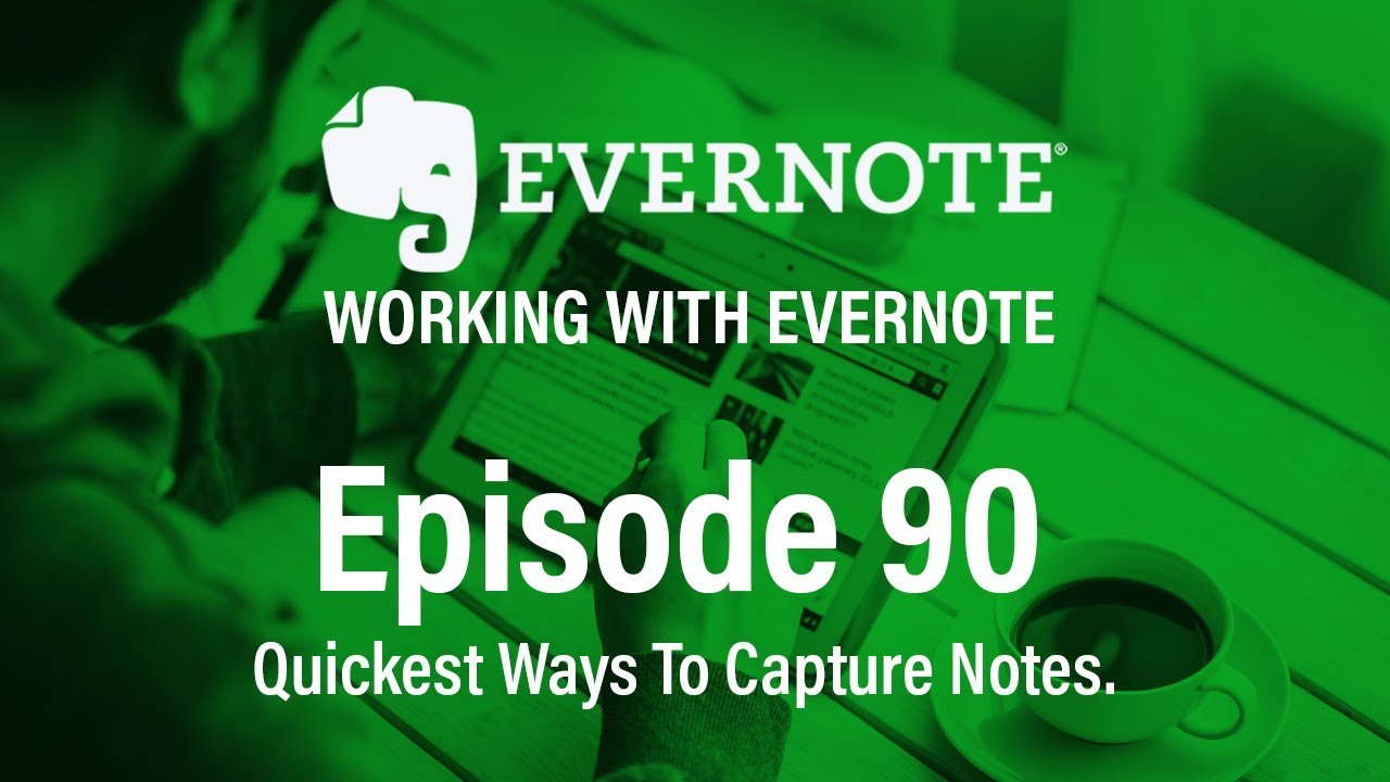 Working With Evernote | Ep 90 | Quickest Ways To Capture Notes