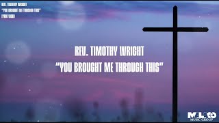 Timothy Wright - You Brought Me Through This (Lyric Video) chords