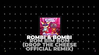 Rombi & Bombi - Rom Bim Bom Drop the Cheese Official Remix