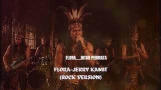 FLORA-JERRY KAMIT (ROCK VERSION)