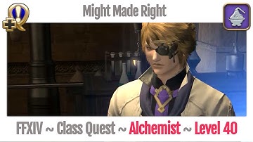 FFXIV Alchemist Class Quest Level 40 ~ A Realm Reborn ~ Might Made Right
