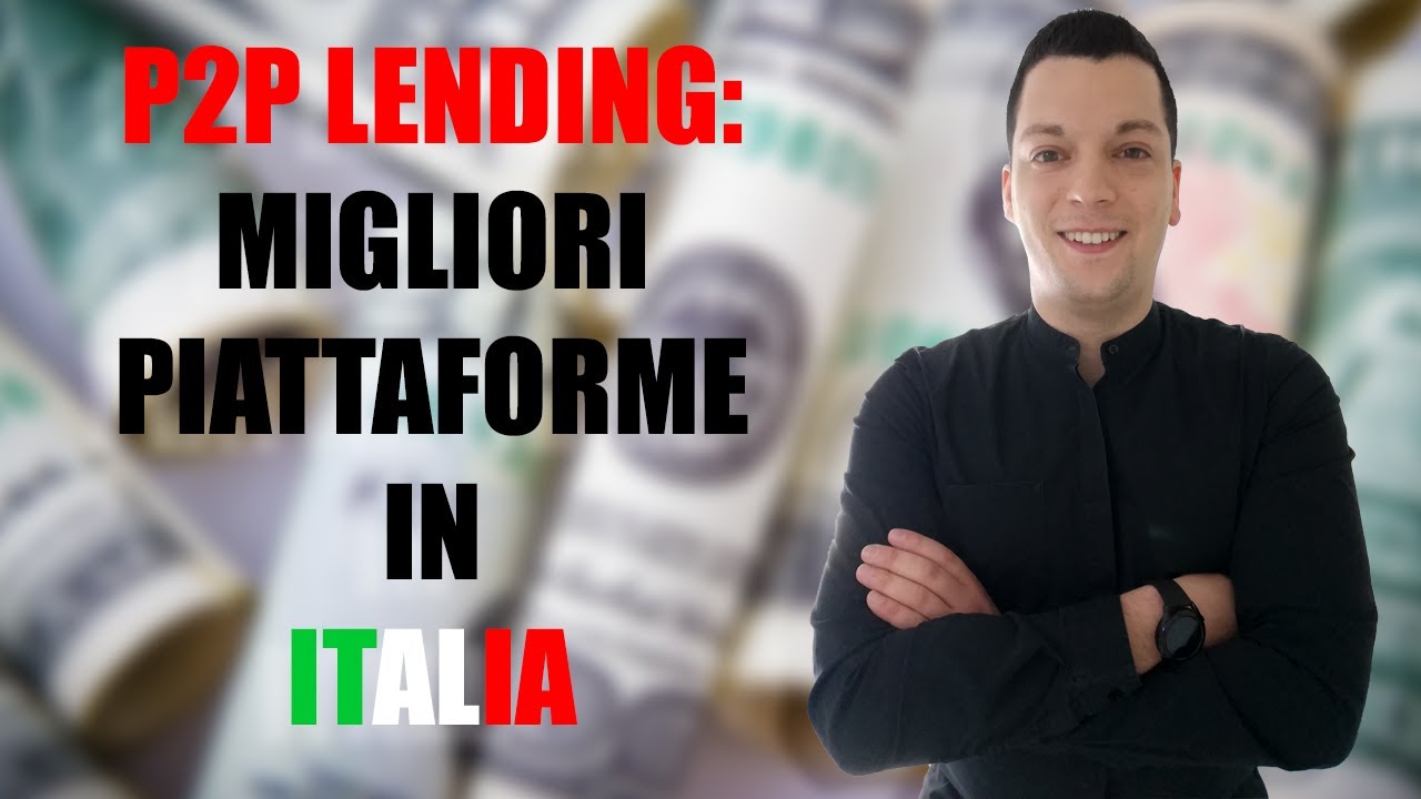 P2P LENDING: RECENSIONE delle Migliori Piattaforme in ITALIA