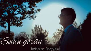 Senin gözün Babajan Rozyyew 2023 (cover Nurmuhammet jaqyp)