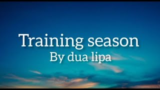 Training Season by Dua Lipa | Lyrics
