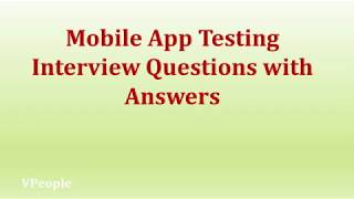 Mobile App Testing Interview Questions with Answers