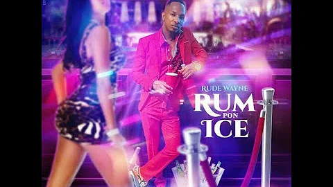 Rude Wayne - Rum Pon Ice (Audio Visual) || Good Vi...