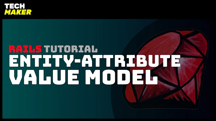 Rails Tutorial | Using the Entity Attribute Value Model in Ruby on Rails