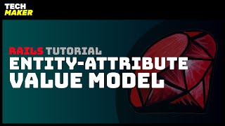 Famous Rails Tutorial | Using the Entity Attribute Value Model in Ruby on Rails Profile