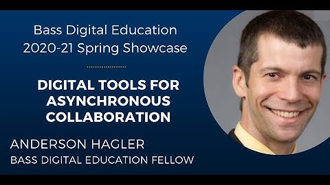 Anderson Hagler - Digital Tools for Asynchronous Collaboration