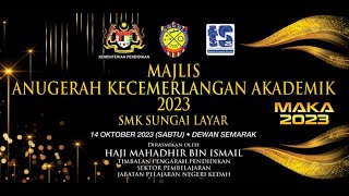 Majlis Anugerah Kecemerlangan Akademik (MAKA) SMK Sungai Layar 2023