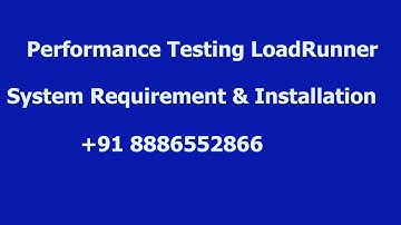 Performance Testing LoadRunner System Requirement & Installation +91 8886552866