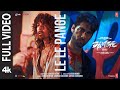 Le Le Pangey Full Video Harshvardhan Rane Ehan Bhat Sanjith Anurag Varsha Bejoy N Dange Le Le Pangey Full Video Harshvardhan Rane Ehan Bhat Sanjith Anurag Varsha Bejoy N Dange