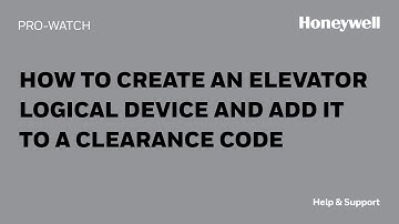 How to Create an Elevator Logical Device and Add it to a Clearance Code in PRO-WATCH