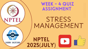 Stress Management - NPTEL || WEEK 4 QUIZ ASSIGNMENT SOLUTION 2025(July) || SWAYAM 2025