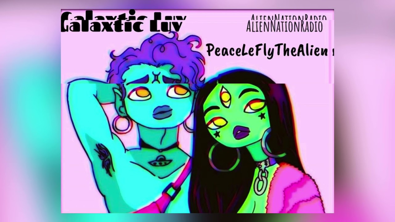 PeaceLeFlyTheAlien - Galaxtic Luv (Official Audio)