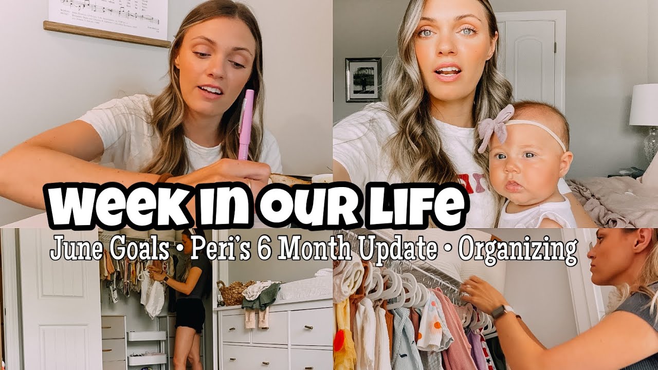 Week In Our Life | June Goals + 6 Month Update + Organizing Baby Things