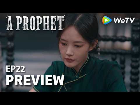 A Prophet｜Preview EP22 | Li Xian & Li Yi Tong | Watch NOW on WeTV!