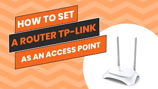 How to Set a Router TP-LINK WR840N as an Access Point without cable
