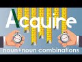 ACQUIRE GRAMMAR: Noun+ Noun Combinations