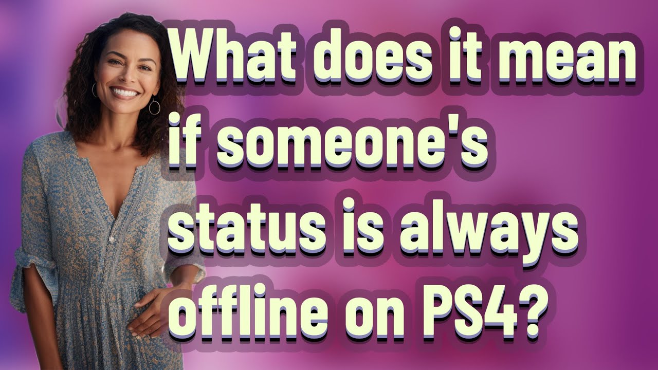 What does it mean if someone's status is always offline on PS4?