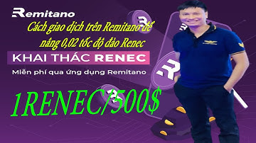 Cách giao dịch trên Remitano để nâng 0,02 tốc độ đào Renec