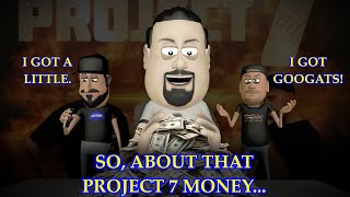So, about that Project 7 money...