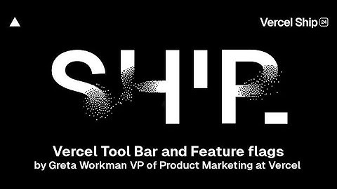 Vercel Tool Bar and Feature flags by Greta Workman VP of Product Marketing at Vercel