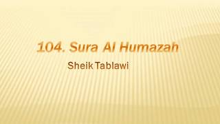 104.  Sura Al Humazah ||| Sheikh Tablawi |||