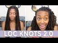 Loc Hairstyle Tutorial: Loc Knots 2.0 for CURLIER results!