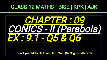 LEC 129 | CHAP 09 | CONICS-II | Ex 9.1 | Q5 & Q6 | CLASS 12 MATH I FBISE | KPK | AJK | NEW BOOKI