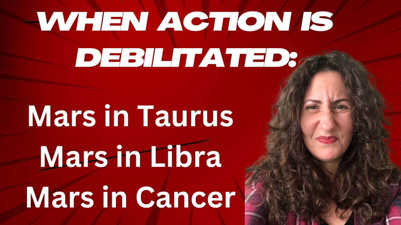 When Action is Debilitated Mars in Taurus, Libra or Cancer! YouTube