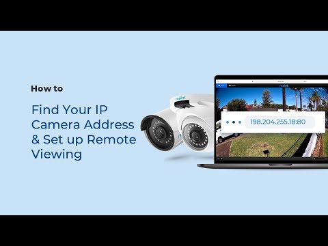 How to Find the IP Camera Address & Set up Port Forwarding for Remote Viewing (via Web Browser)