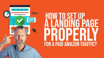 HOW TO SET UP A LANDING PAGE PROPERLY FOR PAID AMAZON TRAFFIC
