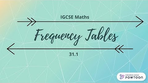 IGCSE Math - 31.1  Frequency Tables