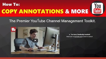 How To: Copy Annotations, Find Out How Much Money Videos and Channels Are Making & More w/ TubeBuddy
