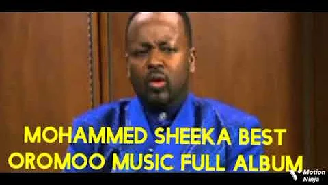 MOHAMMED SHEEKA BEST OROMOO MUSIC COLLECTION 🎶