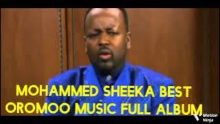 MOHAMMED SHEEKA BEST OROMOO MUSIC COLLECTION 🎶