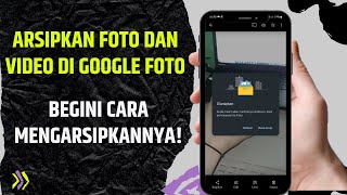 Cara Arsipkan Foto Dan Video Di Google Foto