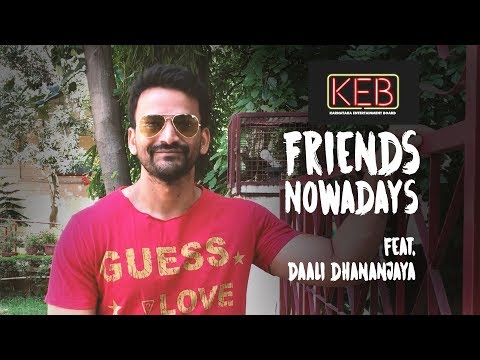 Friends Nowadays | KEB | Kannada | Feat Daali Dhananjaya