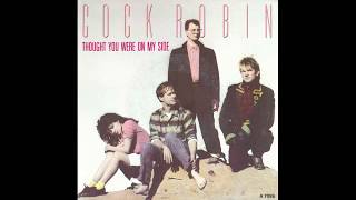 Cock Robin - Thought You Were On My Side - 1986